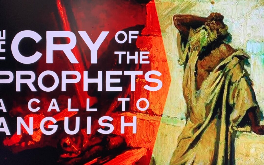 The Cry of the Prophets—A Call to Anguish