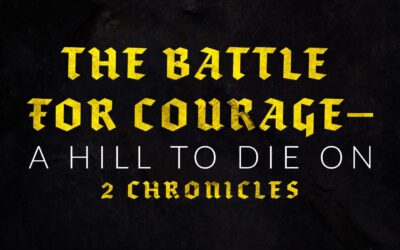 The Battle for Courage—A Hill to Die On