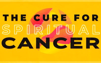 The Cure for Spiritual Cancer—Simple but Not Easy