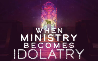 When Ministry Becomes Idolatry by Shane Idleman