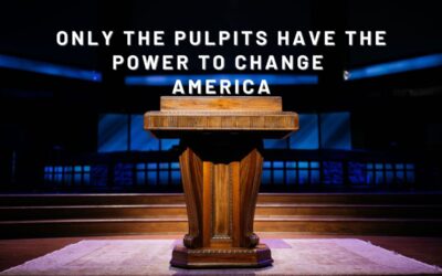 Only the Pulpits Have the Power to Change America