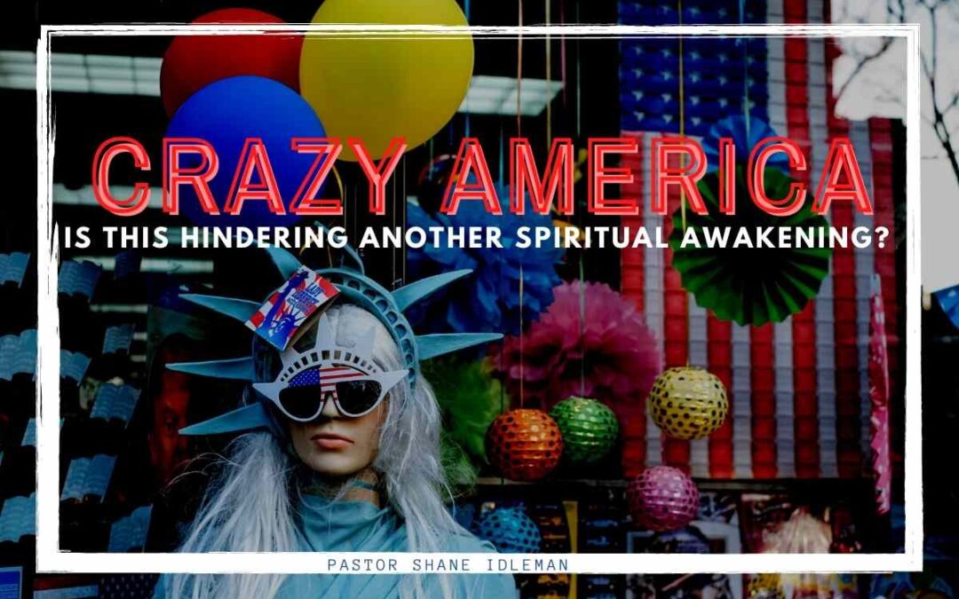Crazy America: Is this Hindering Another Spiritual Awakening?