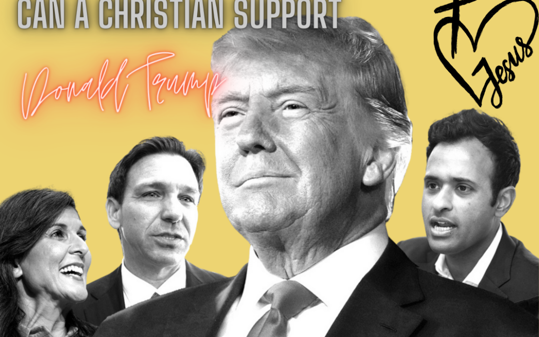 Can a Christian Support Donald Trump?