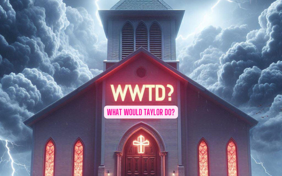 WWTD: What Would Taylor Do? “Swifties & Faith”