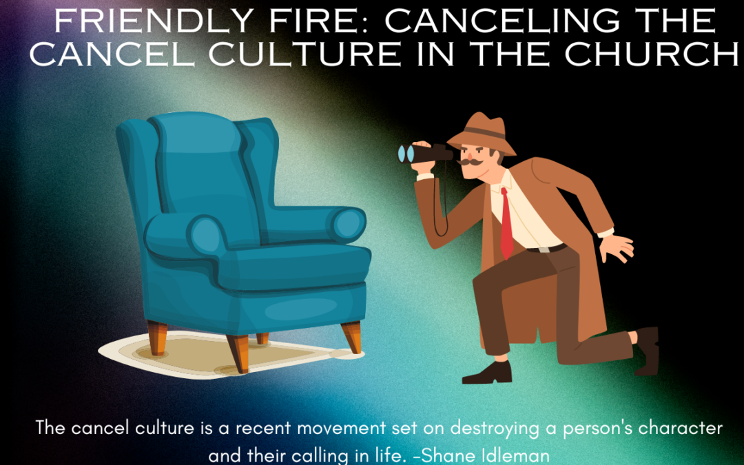 Friendly Fire: Canceling the Cancel Culture in the Church
