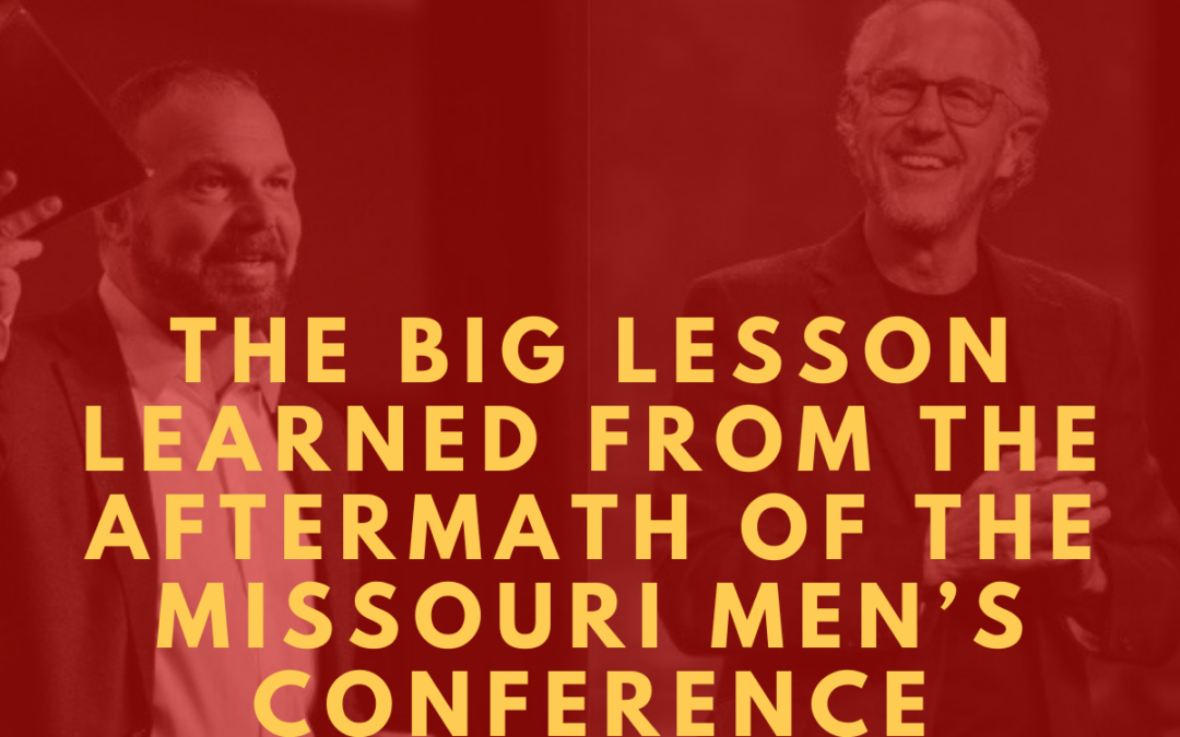 The BIG Lesson Learned from the Aftermath of the Missouri Men’s Conference