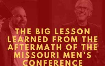 The BIG Lesson Learned from the Aftermath of the Missouri Men’s Conference