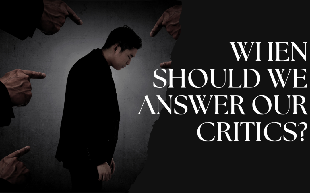 When Should We Answer Our Critics?