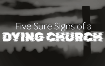Five Sure Signs of a Dying Church
