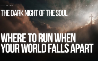 The Dark Night of the Soul: Where To Run When Your World Falls Apart